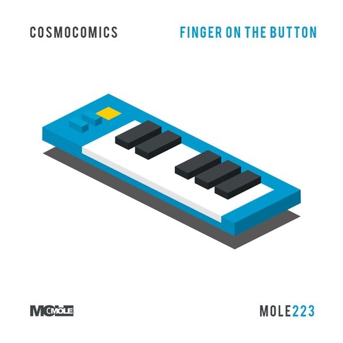 Cosmocomics - Finger On The Button [MOLE223]